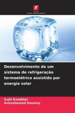 Desenvolvimento de um sistema de refrigeração termoelétrico assistido por energia solar - Kumbhar, Sujit;Husainy, Avesahemad