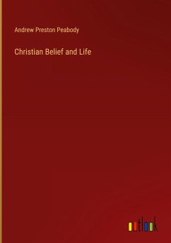 Christian Belief and Life - Peabody, Andrew Preston