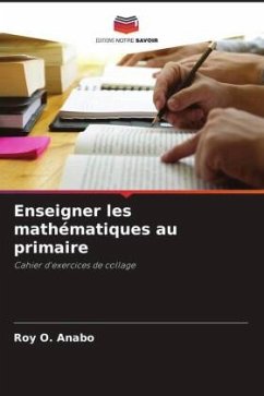 Enseigner les mathématiques au primaire - Anabo, Roy O.