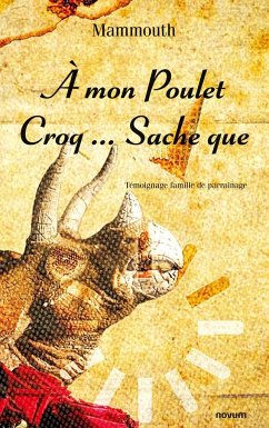 À mon Poulet Croq... Sache que - Mammouth