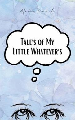 Tales of My Little Whatevers - Lu, Alexandria