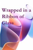 Wrapped in a Ribbon of Glass