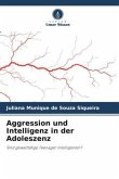 Aggression und Intelligenz in der Adoleszenz