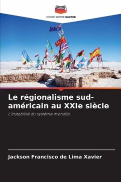 Le régionalisme sud-américain au XXIe siècle - de Lima Xavier, Jackson Francisco