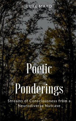 Poetic Ponderings- Streams of Consciousness from a Neurodiverse Nutcase - Mayo, Luke