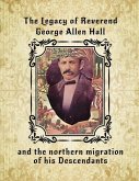 The Legacy of Reverend George Allen Hall