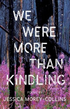 We Were More Than Kindling - Morey-Collins, Jessica