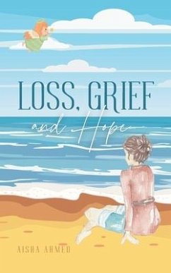 Loss, Grief and Hope - Ahmed, Aisha
