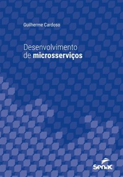 Desenvolvimento de microsserviços (eBook, ePUB) - Cardoso, Guilherme