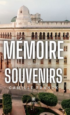 Mémoire de mes souvenirs (eBook, ePUB) - Franck, Camille