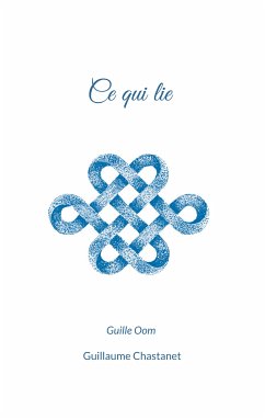 Ce qui lie (eBook, ePUB) - Chastanet, Guillaume (Guille Oom)