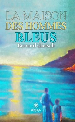 La maison des hommes bleus (eBook, ePUB) - Glietsch, Bernard