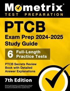 PTCB Exam Prep 2024-2025 Study Guide - 6 Full-Length Practice Tests, PTCB Secrets Review Book with Detailed Answer Explanations - Bowling, Matthew