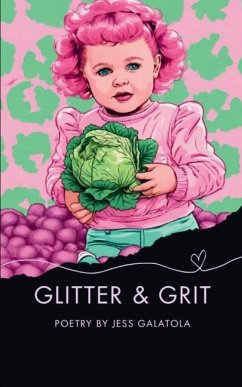 Glitter and Grit - Galatola, Jess