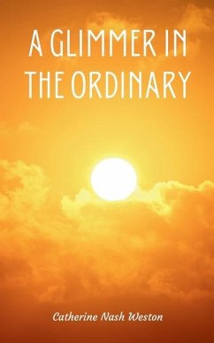 A Glimmer in the Ordinary - Weston, Catherine Nash