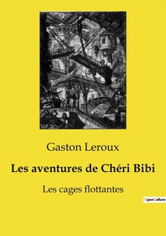 Les aventures de Chéri Bibi - Leroux, Gaston