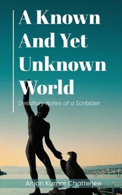 A Known and Yet unknown World - Kumar Chatterjee, Anjan