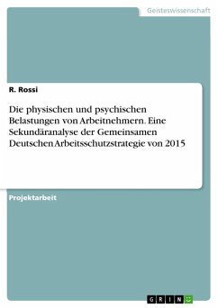 Die physischen und psychischen Belastungen von Arbeitnehmern. Eine Sekundäranalyse der Gemeinsamen Deutschen Arbeitsschutzstrategie von 2015 (eBook, PDF) - Rossi, R.