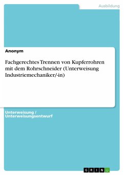 Fachgerechtes Trennen von Kupferrohren mit dem Rohrschneider (Unterweisung Industriemechaniker/-in) (eBook, PDF)