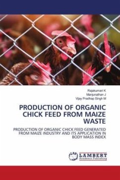 PRODUCTION OF ORGANIC CHICK FEED FROM MAIZE WASTE - K, Rajakumari;J, Manjunathan;M, Vijay Pradhap Singh