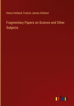 Fragmentary Papers on Science and Other Subjects