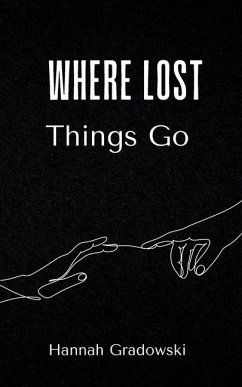 Where Lost Things Go - Gradowski, Hannah