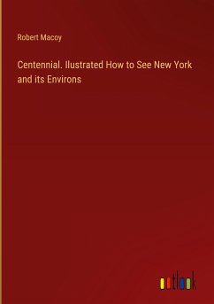 Centennial. Ilustrated How to See New York and its Environs - Macoy, Robert