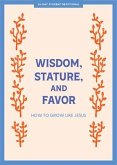 Wisdom, Stature, and Favor - Teen Devotional