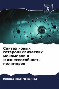 Sintez nowyh geterociklicheskih monomerow i zhiznesposobnost' polimerow - Yah'q Mohammed, Intisar