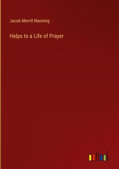 Helps to a Life of Prayer - Manning, Jacob Merrill