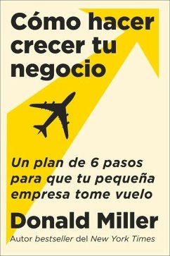 How to Grow Your Small Business \ Cómo Hacer Crecer Tu Negocio (Spanish Edition) - Miller, Donald