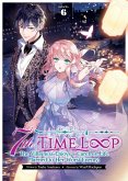 7th Time Loop: The Villainess Enjoys a Carefree Life Married to Her Worst Enemy! (Light Novel) Vol. 6
