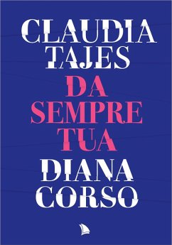 Da sempre tua (eBook, ePUB) - Tajes, Claudia; Corso, Diana