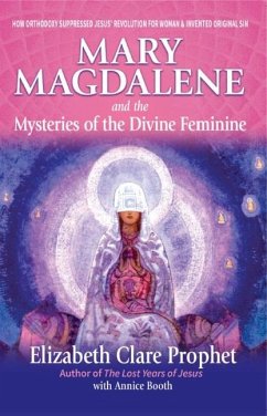 Mary Magdalene and the Mysteries of the Divine Feminine - Prophet, Elizabeth Clare