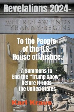Revelations 2024 - To the People of the U.S. House of Justice - Kraus, Karl
