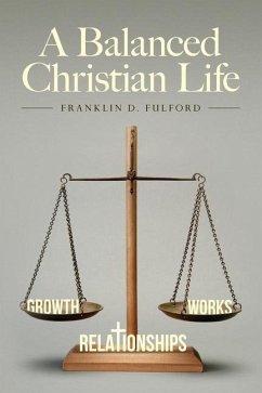 A Balanced Christian Life - Fulford, Franklin D