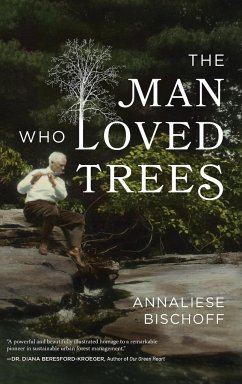 The Man Who Loved Trees - Bischoff, Annaliese
