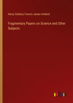 Fragmentary Papers on Science and Other Subjects