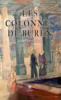 Les colonnes de Buren (eBook, ePUB) - Patat, Jean-Pierre