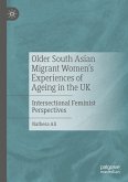 Older South Asian Migrant Women&quote;s Experiences of Ageing in the UK (eBook, PDF)