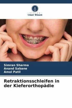 Retraktionsschleifen in der Kieferorthopädie - Sharma, Simran;Sabane, Anand;Patil, Amol