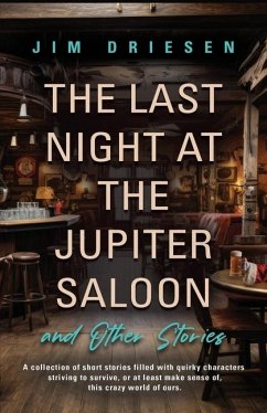 The Last Night at the Jupiter Saloon and Other Stories - Driesen, Jim