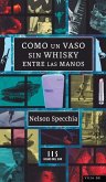 Como un vaso sin whisky entre las manos