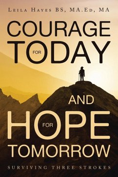 Courage for Today and Hope for Tomorrow - Hayes Bs Ma Ed Ma, Leila