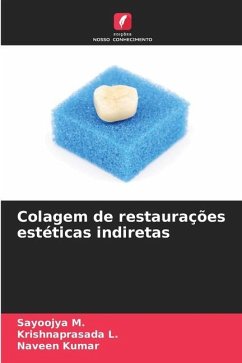 Colagem de restaurações estéticas indiretas - M., Sayoojya;L., Krishnaprasada;Kumar, Naveen