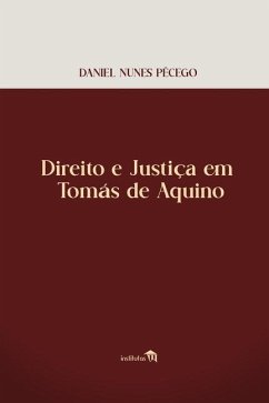 Direito e Justiça em Tomás de Aquino - Pêcego, Daniel Nunes