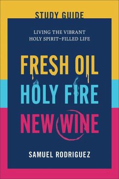Fresh Oil, Holy Fire, New Wine Study Guide - Rodriguez, Samuel