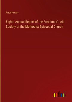 Eighth Annual Report of the Freedmen's Aid Society of the Methodist Episcopal Church - Anonymous