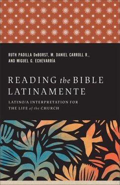 Reading the Bible Latinamente - Deborst, Ruth Padilla; Carroll R M Daniel; Echevarría, Miguel G