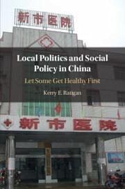Local Politics and Social Policy in China - Ratigan, Kerry E. (Amherst College, Massachusetts)